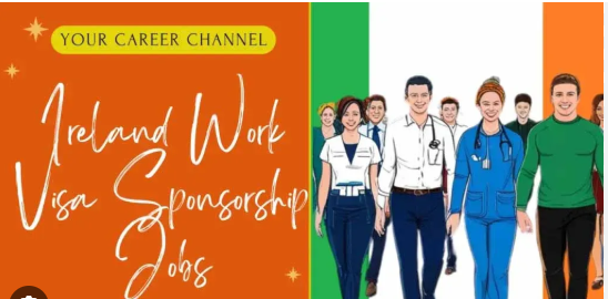 Visa Sponsorship Jobs in Ireland 2025 – Work Visa